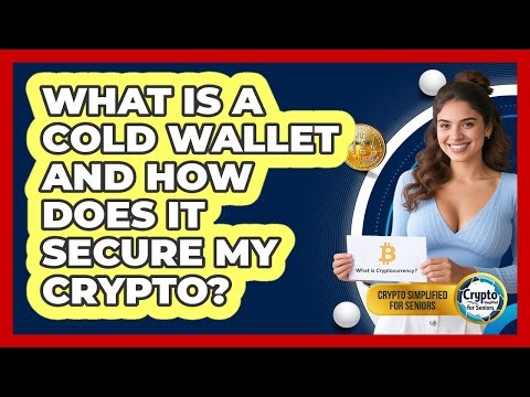 What Is A Cold Wallet And How Does It Secure My Crypto? - Crypto Simplified for Seniors