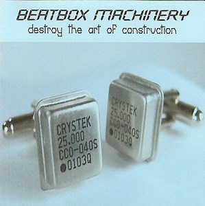 Beatbox Machinery - Destroy The Art Of Construction