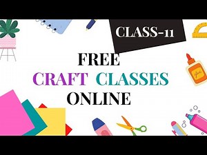 Free Craft Classes online | Class 11