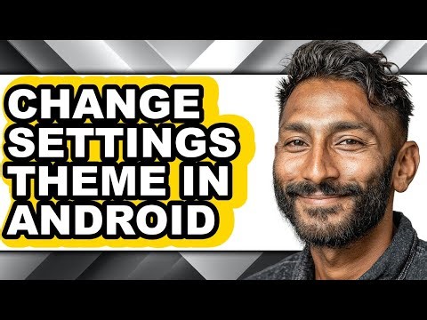 How to Change Settings Theme in Android - Full Guide