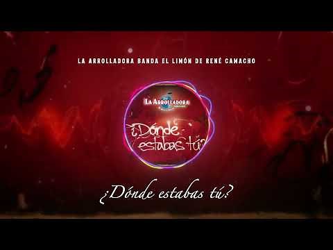 La Arrolladora Banda El Limón De René Camacho - ¿Dónde Estabas Tú? (Visualizer)