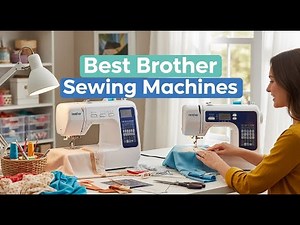 TOP 5 Best Brother Sewing Machines 2025