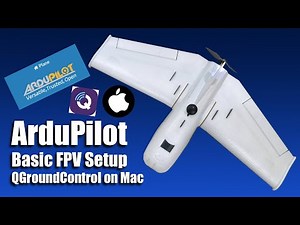 ArduPilot Plane - QGroundControl on Apple Mac. Basic FPV setup