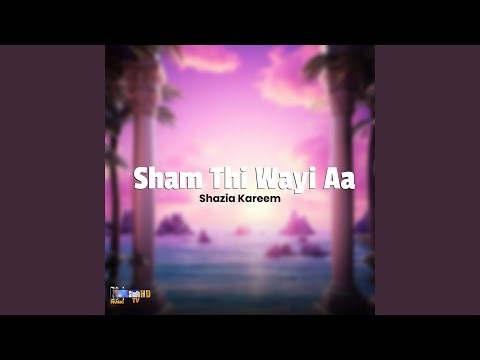 Sham Thi Wayi Aa