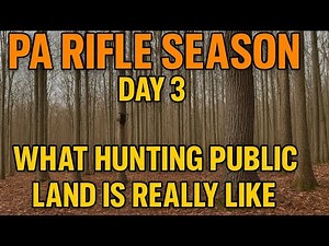 PA Rifle Season 2025 - Day 3 - What Hunting Public Land Is Really Like