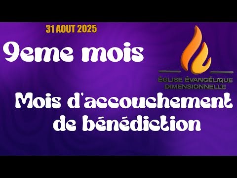 9eme Mois d’accouchement de bénédiction | Dimanche 31 Aout 2025