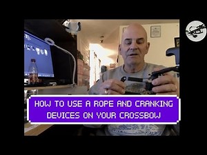 HOW TO USE ROPE AND CRANKING DEVICES ON YOUR CROSSBOW