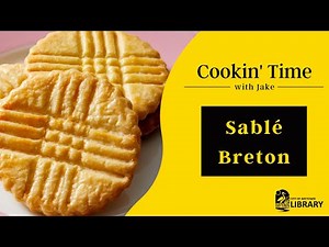 Cookin' Time: Sablé Breton (Everyone Can Bake by Dominique Ansel)