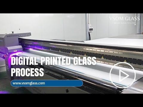 Digital Printed Glass Production Process | VSOM GLASS
