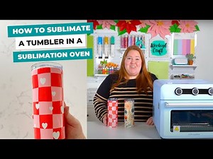 How To Sublimate a Tumbler Using a Sublimation Oven