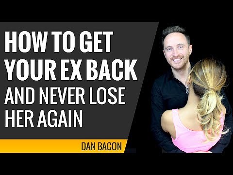 How to Get Your Ex Back and Never Lose Her Again