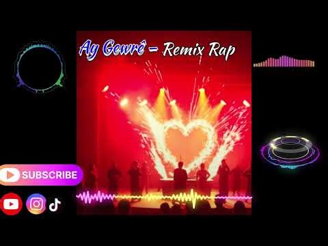 Ay Gewrê – Remix Rap