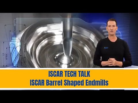 ISCAR TECH TALK - ISCAR Barrel Shaped Endmills