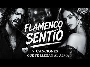 | 20 MIN DE FLAMENCO SENTIO (7 Canciones que Te Harán Sentirlo")"