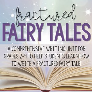 COMPLETE Fractured Fairy Tale Writing Unit!