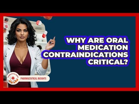 Why Are Oral Medication Contraindications Critical? - Pharmaceutical Insights