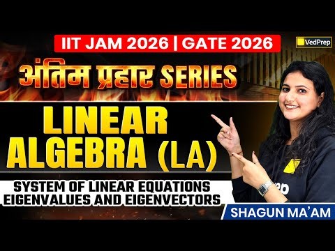 Linear Algebra for IIT JAM 2026 & GATE 2026 | Eigenvalues, Eigenvectors & Systems | | VedPrep Maths