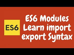 20. ES6 Modules. Learn how to use Import and Export Syntax in Javascript. ES6 | ES2015