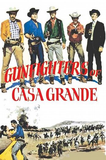 Gunfighters of Casa Grande (1964) - Movie