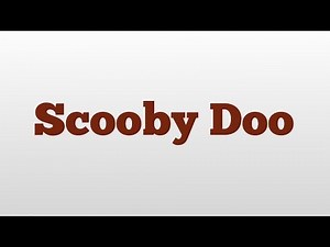Scooby Doo meaning and pronunciation
