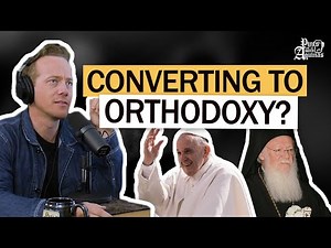 Should We Become Eastern Orthodox? W/ Trent Horn
