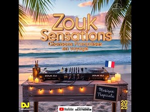🌴 Zouk Sensation : Chansons Françaises en Voyage ✈️ | CyberBob in The Mix