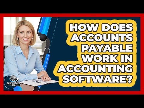 How Does Accounts Payable Work In Accounting Software?