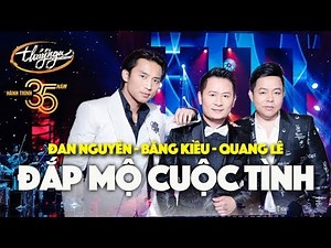 Đắp Mộ Cuộc Tình - Đan Nguyên, Bằng Kiều, Quang Lê - mp3-vn.com