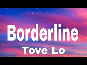 Tove Lo - Borderline (lyrics)