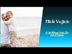 The Inspiring Story of Nick Vujicic | A Life Without Limbs, But Full of Purpose | Nick Vujicic