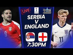 SERBIA V ENGLAND | MATCHDAY LIVE!