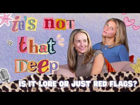 Is It Lore Or Just Red Flags? | It's Not That Deep Ep. 05
