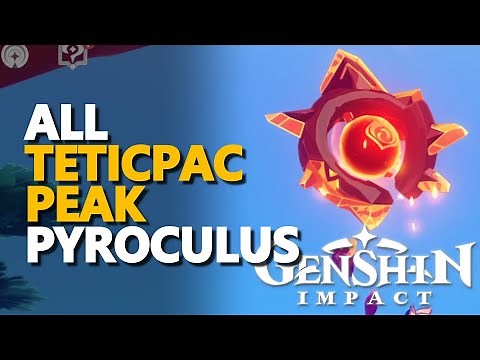 All Teticpac Peak Pyroculus Genshin Impact