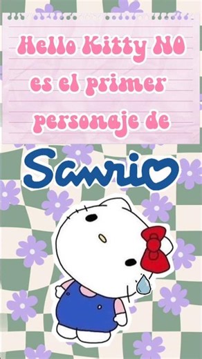 Hello Kitty NO fue el primer personaje #sanrio #datos #curiosidades #hellokitty #kawaii #fyp #cute