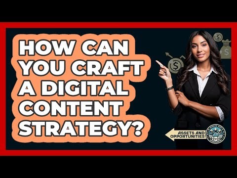 How Can You Craft A Digital Content Strategy?