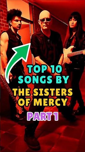 Top 10 Sisters of Mercy Songs Every Goth Should Know – Part 1 🖤