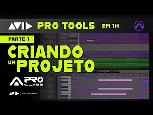 Curso Gratuito de Pro Tools - Parte 1 - Criação de Projeto