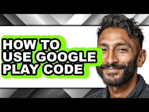How to Use Google Play Code - Easy Guide