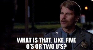 What is that, like, five O's or two U's?