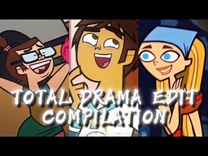 TOTAL DRAMA EDIT COMPILATION