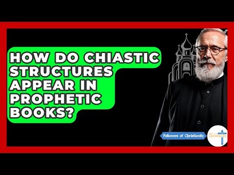 How Do Chiastic Structures Appear In Prophetic Books? - Followers Of Christianity