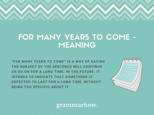 For Many Years to Come - Meaning & Example Sentences