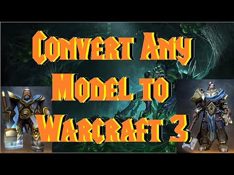 Convert Any Model to Warcraft 3