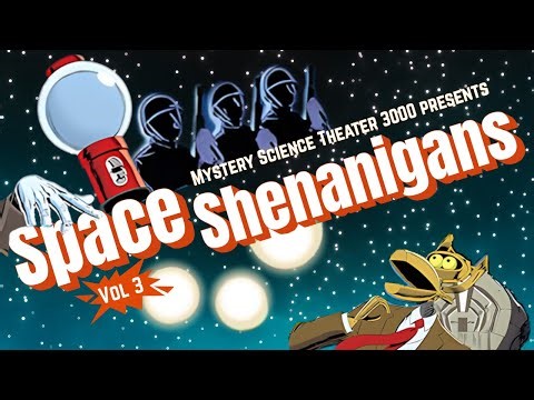MST3K Space Shenanigans | Vol III