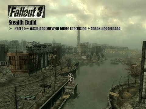 Fallout 3: Stealth Build Playthrough - Part 16 – Wasteland Guide Conclusion + Sneak Bobblehead