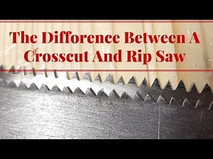 The Difference Between A Crosscut And Rip Saw