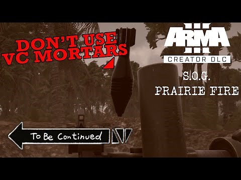 DON'T USE VC MORTARS | A Fustercluck in ArmA 3 SOG Prairie Fire