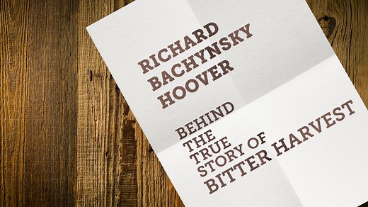 57: Behind the True Story of Bitter Harvest from Richard Bachynsky Hoover | Based on a True Story Podcast