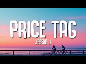 Jessie J - Price Tag (Lyrics) Feat. B.O.B