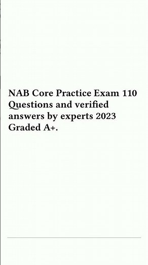 NAB Core Practice Exam 110 Questions and verified answers by experts 2023 Graded A5